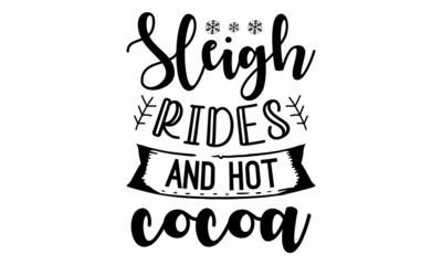 sleigh rides and hot cocoa  SVG Design.