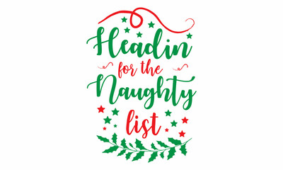Headin for the naughty list SVG Design.
