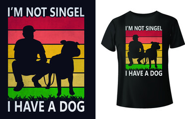 t shirt design, t shirt design, I am not single i have a dog T shirt Design Typography Animal T-Shirts Design