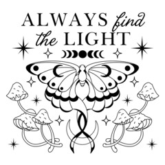 Graphic silhouette of celestial moth surrounded mystical fungus, stars and celestial elements with inspiration phrase: Always find the light. Boho Celestial luna theme print
