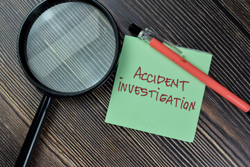 Accident Investigation write on sticky notes isolated on Wooden Table.