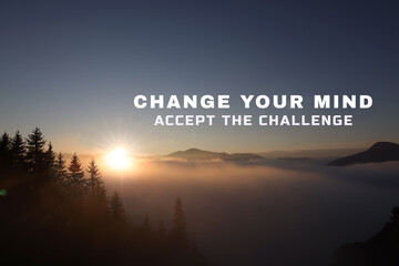 Motivational quote Change Your Mind Accept The Challenge. Text against foggy mountain landscape at sunrise - obrazy, fototapety, plakaty