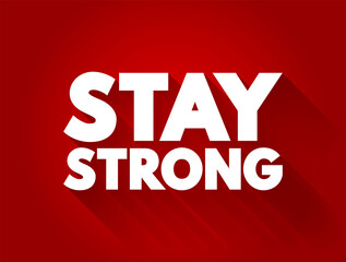 Stay Strong text concept for presentations and reports