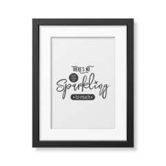 There s No Such Thing As Sparkling. Vector Typographic Quote with Black Modern Frame Isolated. Gemstone, Diamond, Sparkle, Jewerly Concept. Motivational Inspirational Poster, Typography, Lettering