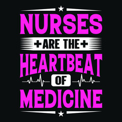 Nurses are the heartbeat of medicine - nurse quotes t shirt design