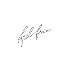 Feel free inscription, continuous line drawing, hand lettering small tattoo, print for clothes, t-shirt, emblem or logo design, one single line on a white background, isolated vector illustration.