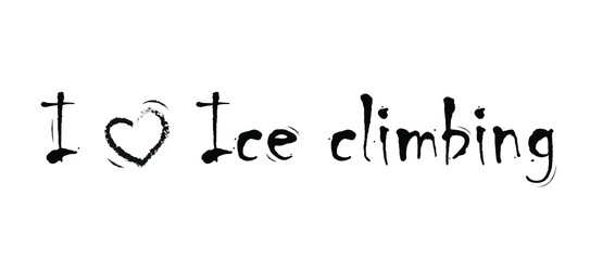 i love ice climbing. lettering. I heart climbing, love, bouldering, mountain