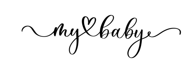 Fototapeta na wymiar My Baby. Baby shower inscription for babies clothes and nursery decorations. Continuous line script cursive calligraphy text inscription for poster, card, invitation, t shirt