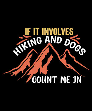 if it involves hiking and dogs count me in dog t-shirt design dog shirts