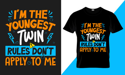 I'm the youngest twin rules don't apply to me. best-selling funny typography vector t-shirt design fully editable and printable.