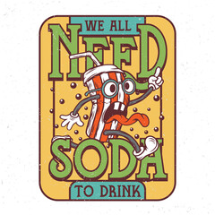T-shirt or poster design with illustration of soda cup character