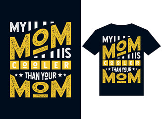my mom is cooler than your mom t-shirt design typography vector illustration files for printing