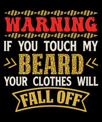 Naklejka na ściany i meble If you touch my beard your clothes will fall off Funny beard t-shirt