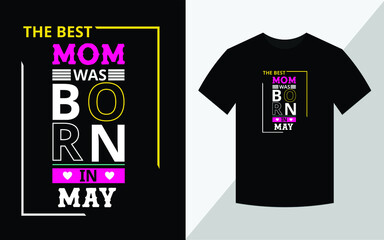 The best mom was born in May, Birthday T-shirt design