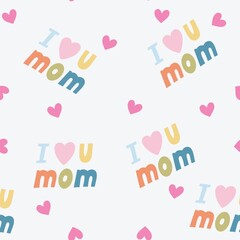 I love you mum seamless pattern. Mothers Day.