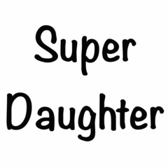 daughter,son,mom,dad,super mom inscription,super dad inscription,super daughter inscription,super son inscription,happy mother's day inscription,happy father's day inscription,heart with flowers and i