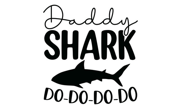 Daddy Shark Do-do-do-do, quote vector style illustration design on white background,  wall art, cards, t-shirts, posters, mugs etc, eps.10