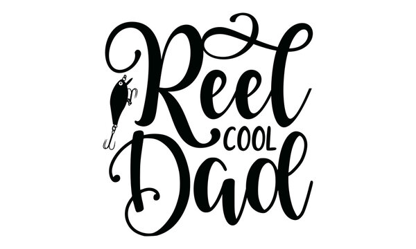 Reel Cool Dad, Hand drawn typography poster design, odern calligraphy for photo overlay, wall art, cards, t-shirts, posters, mugs etc