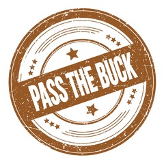 PASS THE BUCK text on brown round grungy stamp.