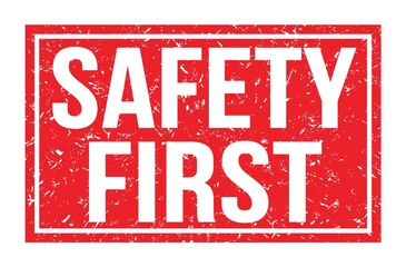 SAFETY FIRST, words on red rectangle stamp sign