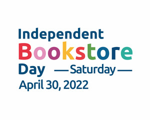 Independent Bookstore Day. Saturday, April 30, 2022 - phrase word cloud themed vintage colorful lettering with white Background