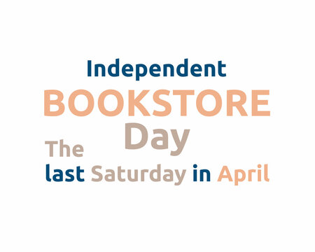 Independent Bookstore Day The last Saturday in April - phrase word cloud themed retro vintage colorful lettering with white Background