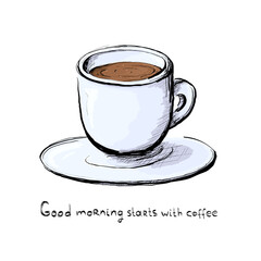 Hand drawn illustration of coffee cup and handwritting text. Good morning starts with coffee. Sketch style. Isolated on white.