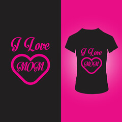 I love mom t shirt design