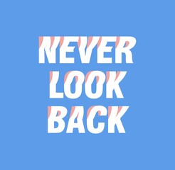 Never Look Back Minimal Active Sport Typography modern Fashion Slogan for T-shirt and apparels graphic vector Print