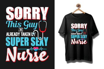 Sorry This Guy Already Taken By Super Sexy Nurse T-Shirt Vector