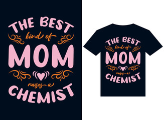 the best kind of mom raises chemist t-shirt design typography vector illustration files for printing ready