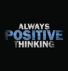 always positive thinking typography tee shirt design graphic print