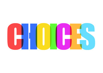 The word Choices, made of colorful overlapping big characters, isolated on a white background.
