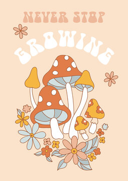 Retro 70s 60s Summer Floral Groovy Mushrooms flower child vector illustration. Never stop growing inspirational motivational phrase. Boho hippie flower power fungus fly agaric poster.