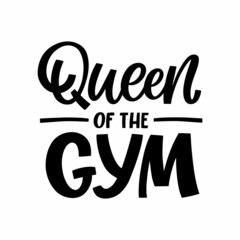 Hand drawn lettering quote. The inscription: Queen of the gym. Perfect design for greeting cards, posters, T-shirts, banners, print invitations.