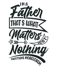 I'm a Father; that's What Matters Most. Nothing Matters More