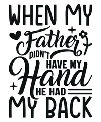When My Father didn't have My Hand, He had My Back 