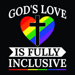 God's Love Is Fully Inclusive LGBTQ Christian Saying T-Shirt