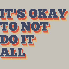It's Okay To Not Do It All Motivation Typography Quote Design