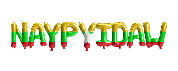 3d illustration of Naypyidaw capital balloons with Myanmar flags color isolated on white