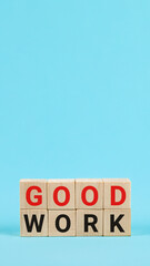 Good work Business Concept. Good work symbol. Wooden cubes word