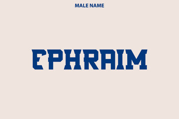 Ephraim Boy Name in Stylish Lettering Bold Typography Text