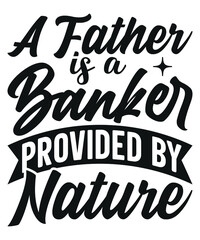 A Father is a Banker Provided by Nature
