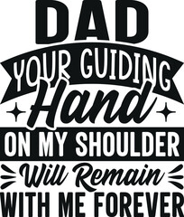 Dad, your guiding hand on my shoulder will remain with me forever