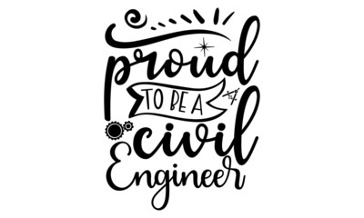 Proud To Be A Civil Engineer, engineering quotes SVG cut files quotes t shirt designs bundle, Quotes about engineering  licut files, green life