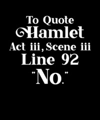 Fototapeta na wymiar To Quote Hamlet Act Iii Scene Iii Line 92
