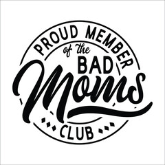 Proud Member Of The bad Moms Club design
