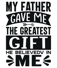 My Father Gave Me the Greatest Gift, He Believed in Me