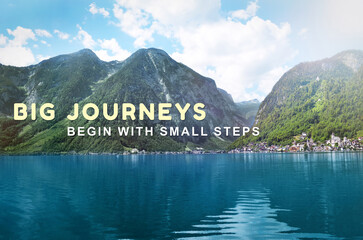 Big Journeys Begin With Small Steps. Motivational quote saying that great achievements are reachable with little actions. Text against picturesque mountain landscape