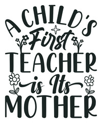 A Child's First Teacher is Tt's Mother